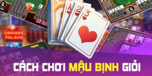 Mẹo Chơi Mậu Binh Thưởng Khủng Dành Cho Bet Thủ Tại 8Day